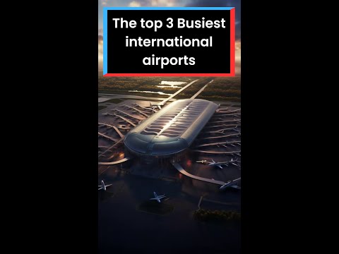 Top 3 Busiest International Airports