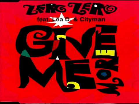 Zero Zero Feat. Lea D. & Cityman - Give Me More
