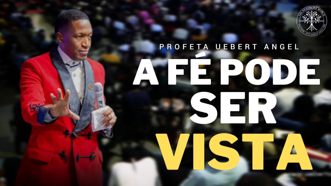 A_FÉ_PODE_SER_VISTA_|_PROFETA UEBERT ANGEL