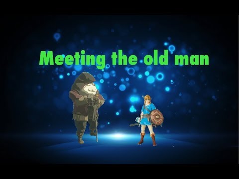 Legend of Zelda breath of the wild MEETING THE OLD MAN!!!!