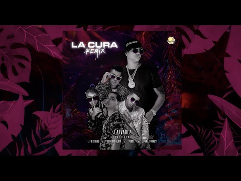 J ALVAREZ FEAT. LITO KIRINO, SHADOW BLOW, YOMIL, JONNA TORRES - LA CURA (REMIX)