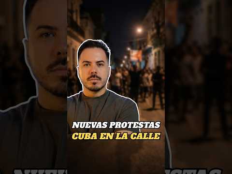 Nuevas protestas en Cuba: La Habana y Santiago en la calle
