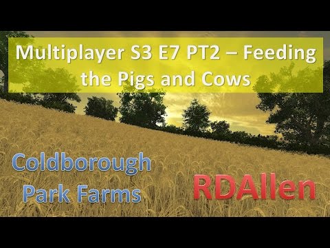 Farm Sim 15 Multiplayer Coldborough E7 Part 2 - Feeding Pigs and Cows
