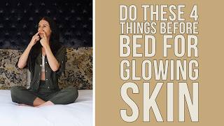 You Need To Do These 4 Things Before Bed For Glowing Skin Tomorrow