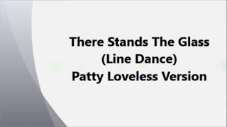 There Stands The Glass - Beginner Line Dance (Patty Loveless Version)