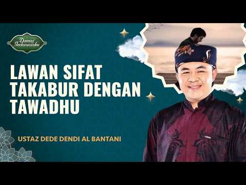 Bahaya Sifat Takabur dan Cara Menghindarinya | Ustaz Dede Dendi Al Bantani - Damai Indonesiaku