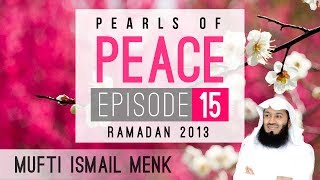 Pearls Of Peace - Episode 15 ~ Mufti Menk