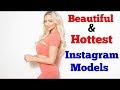 Top 10 Beautiful And Hottest Instagram Models In The World 2019 Ghazi Tv