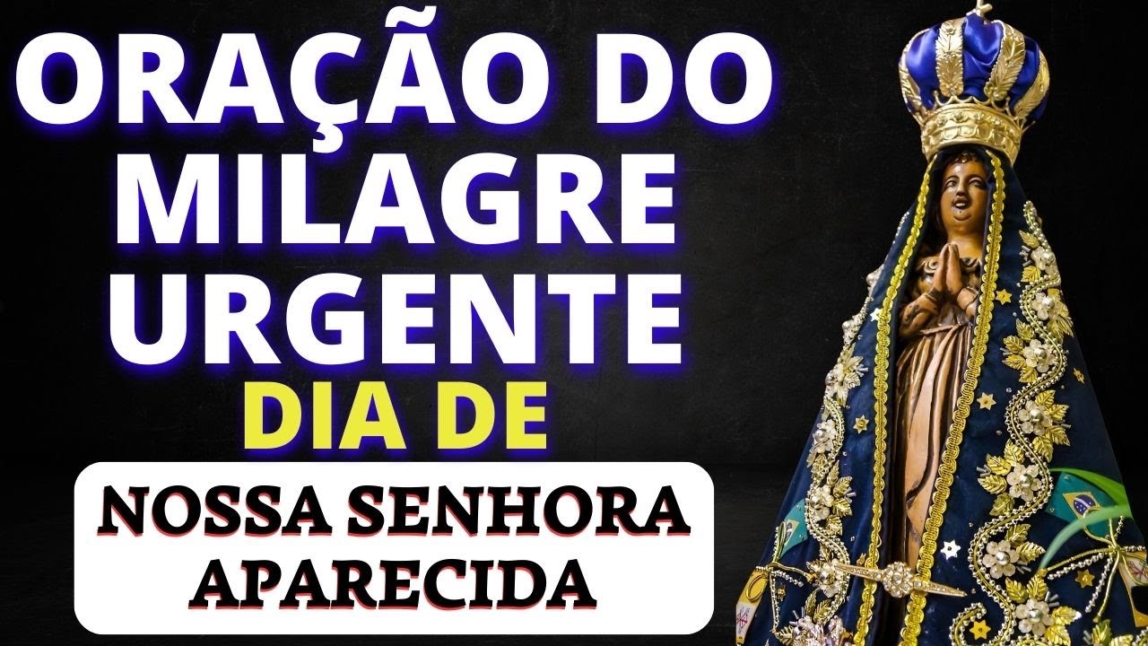 ✨PODEROSA ORAÇÃO DO MILAGRE A NOSSA SENHORA APARECIDA