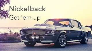 Nickelback - Get &#39;em up HD [LYRICS]