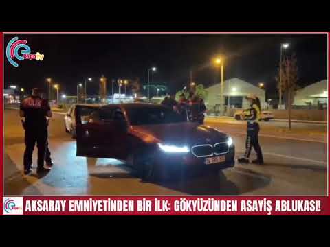 Aksaray emniyetinden bir ilk: gökyüzünden asayiş ablukası!