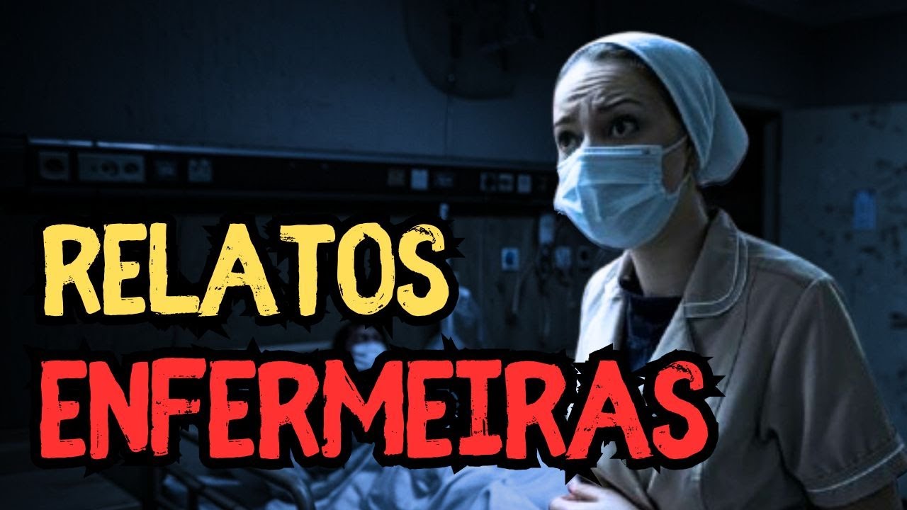 RELATOS PERTURBADORES DE ENFERMEIRAS - História de Terror