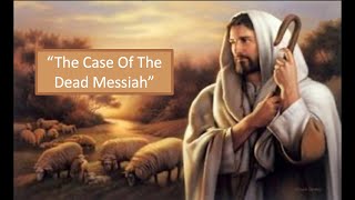 The Case of the Dead Messiah - Ps. Ray Crocker