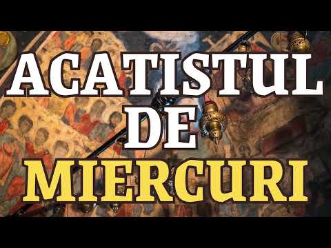 Acatistul zilei de MIERCURI 25 Septembrie 2024
