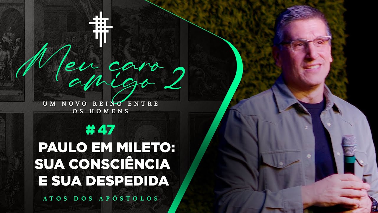 #47 - Paulo em Mileto: Sua consciência e sua despedida - Zé Bruno