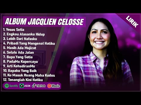 YESUS SETIA - JACQLIEN CELOSSE  FULL ALBUM (LIRIK) ENGKAU ALASANKU HIDUP || LAGU ROHANI TERBARU 2025