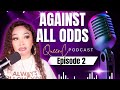 EP 2: Surviving Childhood | We went through the Same Hell…But Carried Different Scars: A peak inside