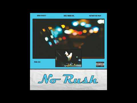 No Rush (ft. Buben McNasty & Matthew The Pilot)