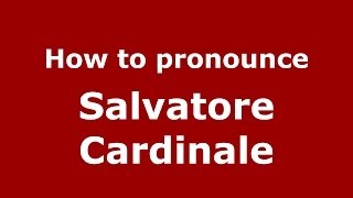How to pronounce Salvatore Cardinale