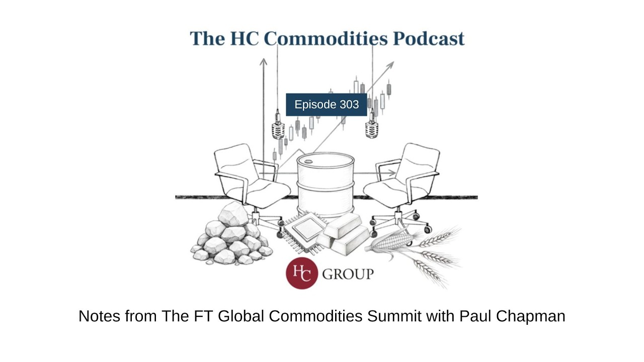Notes from the FT Global Commodities Summit with Paul Chapman