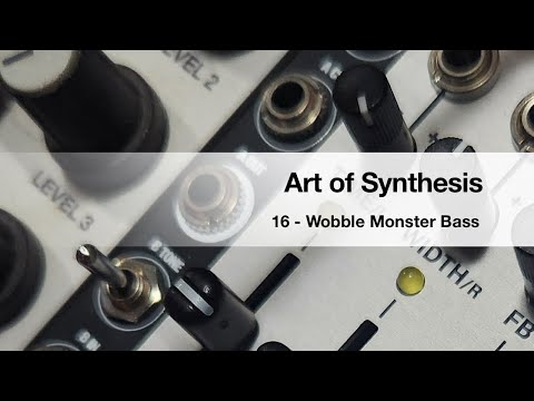 Art of Synthesis 16 - Wobble Monster Bass