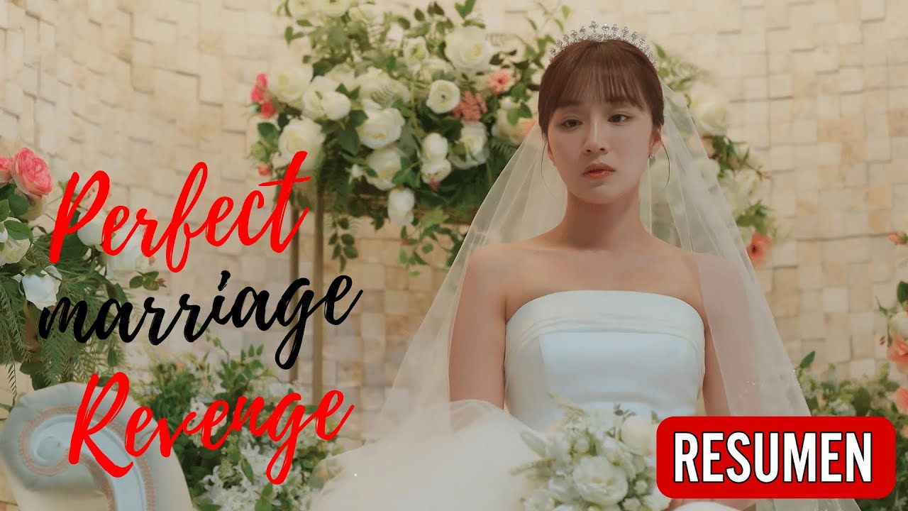 PERFECT MARRIAGE REVENGE [ La Venganza Matrimonial Perfecta ] - Resumen -
