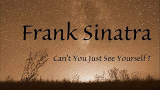 Frank Sinatra - Can&#39;t You Just See Yourself?