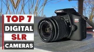 Top 7 Digital SLR Cameras for Photography