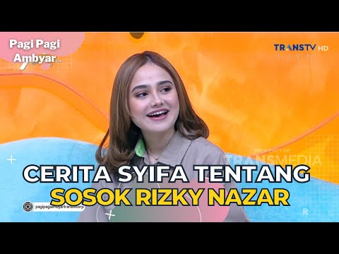 Cerita Syifa Tentang Sosok Rizky Nazar | PAGI PAGI AMBYAR (2/8/23) P2