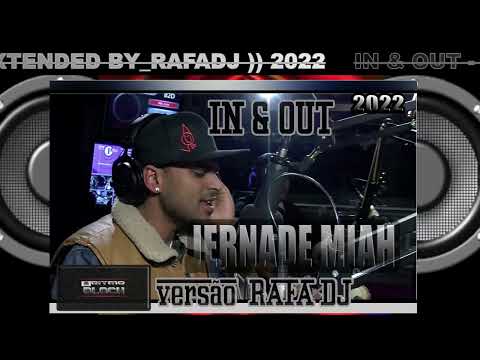 IN & OUT -  JERNADE MIAH 🎧 VERSÃO BY_RAFADJ🎼 2022