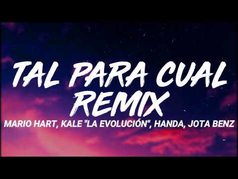 Mario Hart, Kale La Evolución, Handa, Jota Benz - Tal Para Cual Remix (Letra/Lyrics)