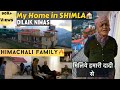 My Home in Shimla🏡DILAIK NIWAS| Meet my Family members| Special Dinner at Bua’s place🍛|