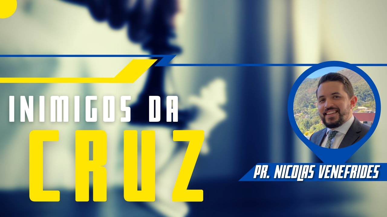 Inimigos da Cruz | Pr. Nicolas Venefrides