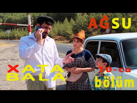 XATA BALA - 10-cu BÖLÜM AĞSU
