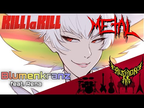 Kill la Kill - Blumenkranz (feat. Rena) 【Intense Symphonic Metal Cover】