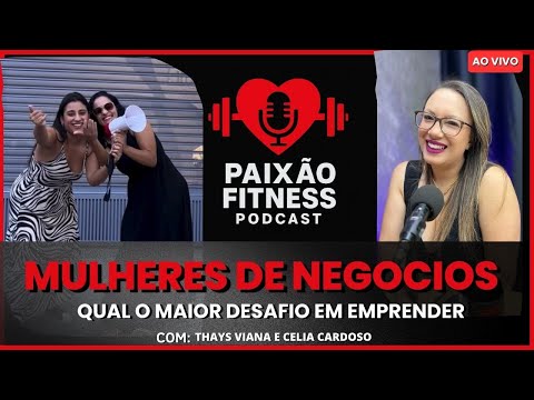#05 -  Paixão Fitness Podcast - Thays Viana e celia cardoso