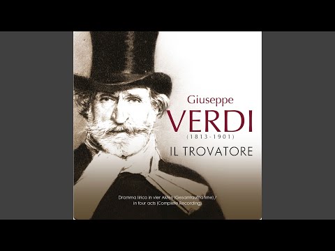 Il Trovatore, Act I: "All’erta, all’erta! ... Di due figli vivea, padre beato ... Mori di...