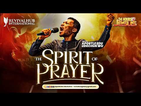 24 HOURS WITH JESUS ||  THE SPIRIT OF PRAYER  ||  APOSTLE EDU UDECHUKWU || 07-03-2026