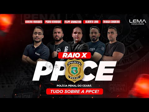 RAIO-X DO EDITAL PPCE - Polícia Penal do Ceará | Alberto Lima/PH/Felipe Grangeiro - Lema Concursos