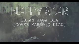Nappy Star Tuhan jaga dia cover Mario G klau