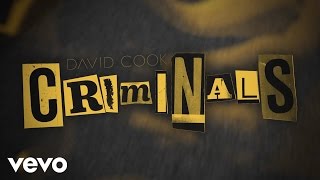 David Cook - Criminals (Lyric Video)