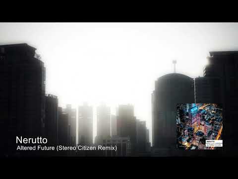 Nerutto - Altered Future (Stereo Citizen Remix) [Progressive State Records]