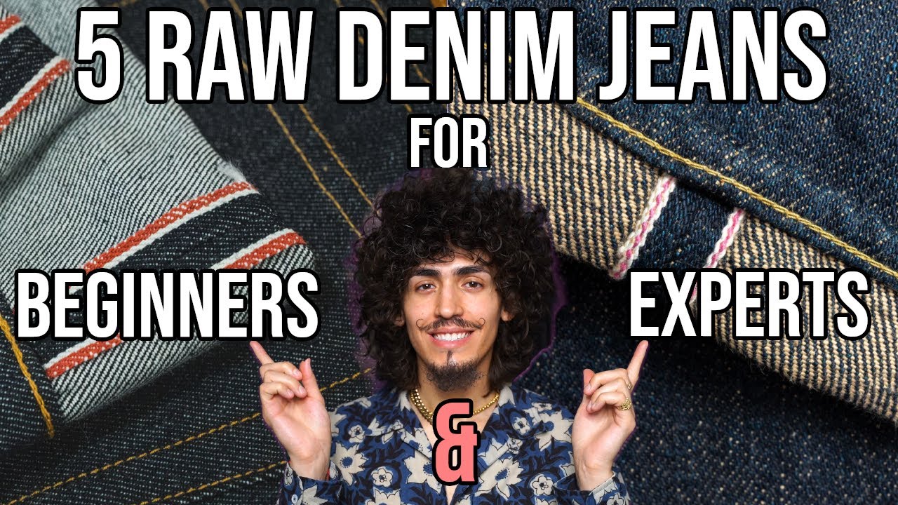 5 Raw Denim Jeans For BEGINNERS! (And 5 Selvedge Jeans For EXPERTS!)