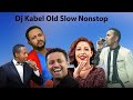 DJ KAB Best Slow Music Non Stop Part 1 ዲጄ ካብ ለስለስ ያሉ የድሮ እና የቅር�