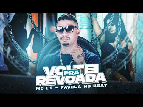 MC L9 - VOLTEI PRA REVOADA ( FAVELA NO BEAT ) #BREGAFUNK