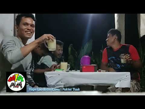 Hape lao do ho (Cover) Pakter Tuak Malliting Bah..