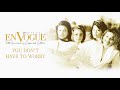 En Vogue - You Don’t Have to Worry (Official Audio)