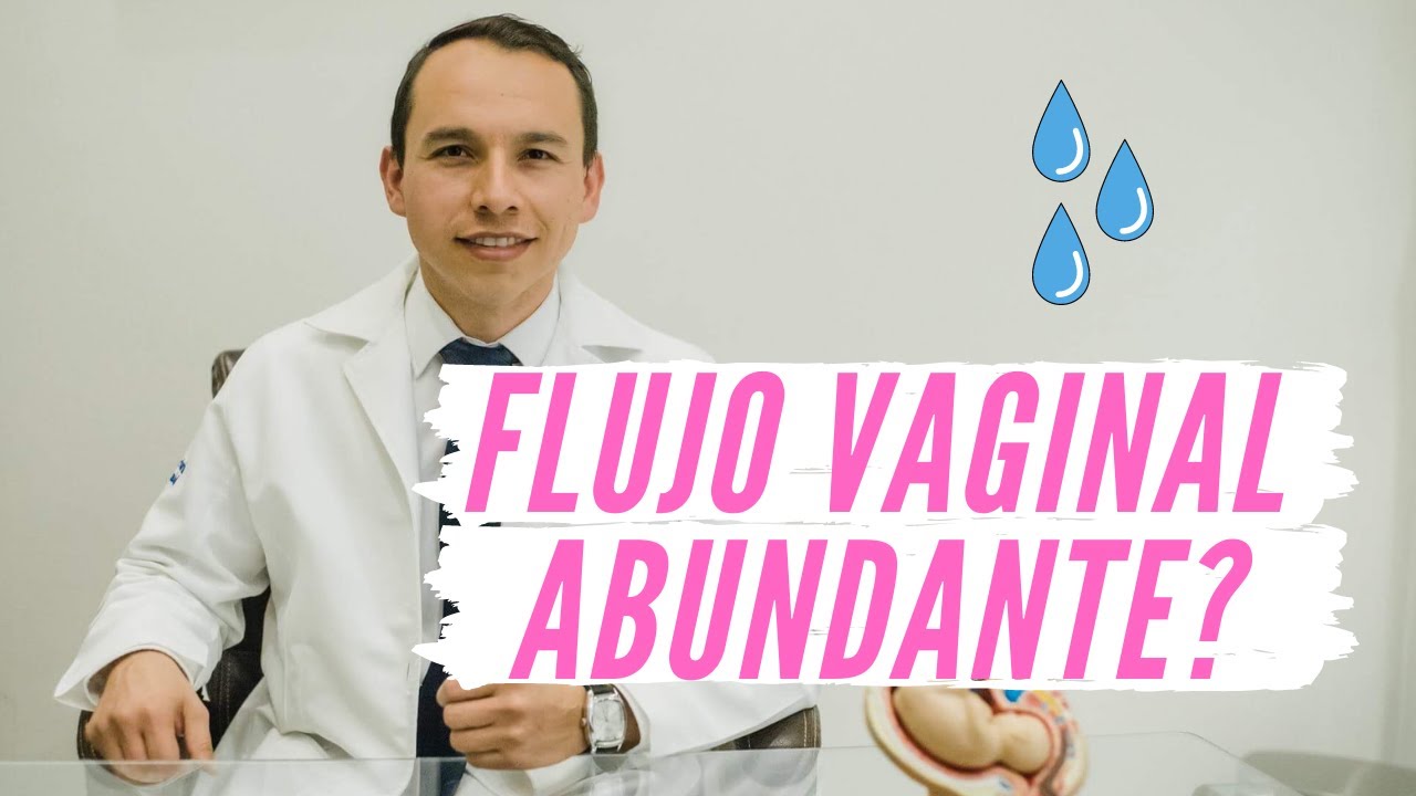 Flujo Vaginal Abundante parte 1