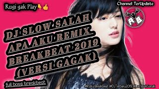 Download lagu DJ SLOW SALAH APA AKU REMIX BREAKBEAT 2019 VERSI GAGAK mp3