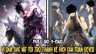 FULL BỘ END TRUYỆN | Vì Quá Lăng Nhăng Nên Tôi Trở Thành Kẻ Địch Của Toàn Sever | Review Manhua